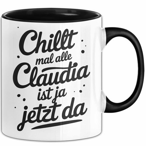 Claudia Tasse Geschenk Chillt Mal Alle Claudia Ist Ja Jetzt Da Geschenkidee Becher mit Name Schwarz Trendation