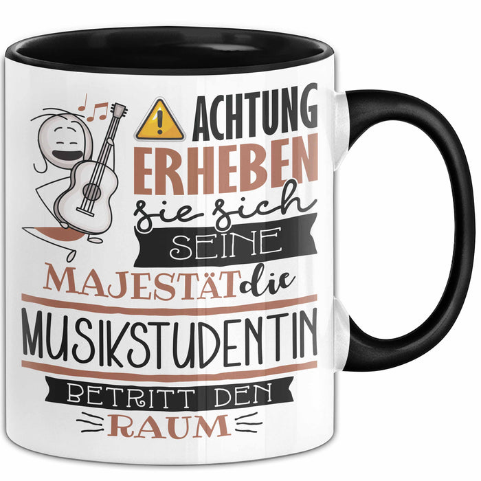 Musikstudentin Tasse Geschenk Lustiger Spruch Bitte Erheben Sie Sich Seine Majestät Die Musikstudentin Betritt Den Raum Schwarz Trendation