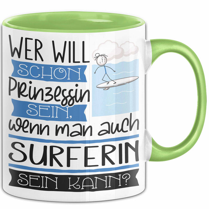 Surferin Tasse Geschenk Spruch Wer Will Schon Prinzessin Sein Wenn Man Auch Surferin Sein Kann Grün Trendation