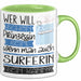 Surferin Tasse Geschenk Spruch Wer Will Schon Prinzessin Sein Wenn Man Auch Surferin Sein Kann Grün Trendation