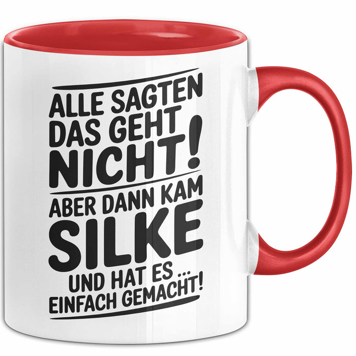 Silke Tasse Geschenk Alle Sagten Das Geht Nicht Aber Dann Kam Silke Und Hat Es Einfach Gemacht Geschenkidee Becher mit Name Rot Trendation