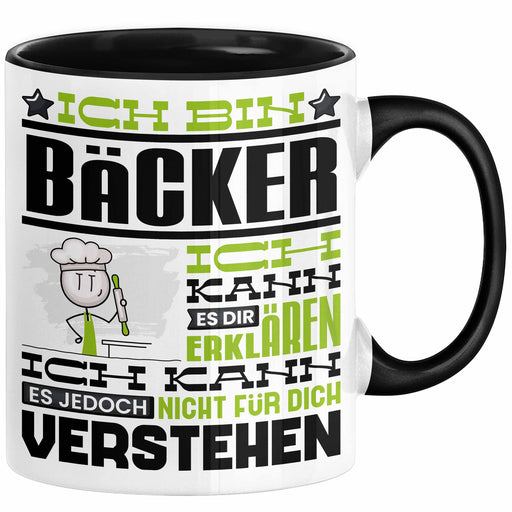 Bäcker Geschenk Tasse Geschenkidee für Bäcker Geburtstag Lustiger Spruch Ich Bin Bäcker Ich Kann Es Dir Erklären Aber Nicht Für Dich Verstehen Funny Schwarz Trendation