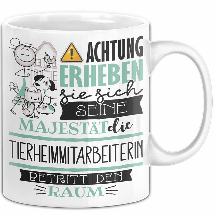 Tierheimmitarbeiterin Tasse Geschenk Lustiger Spruch Bitte Erheben Sie Sich Seine Majestät Die Tierheimmitarbeiterin Betritt Den Raum Weiß Trendation