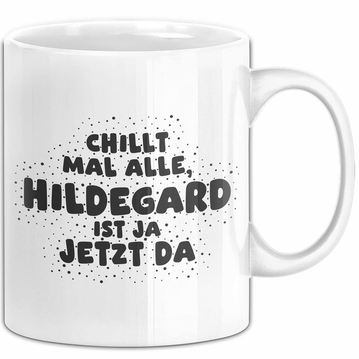Hildegard Tasse Chillt Mal Alle, Hildegard Ist Ja Jetzt Da Geschenk