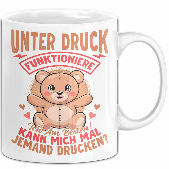 Sarkastischer Teddybär Tasse Geschenk Lustige Geschenkidee Unter Druck Arbeite Ich Am Besten Weiß Trendation