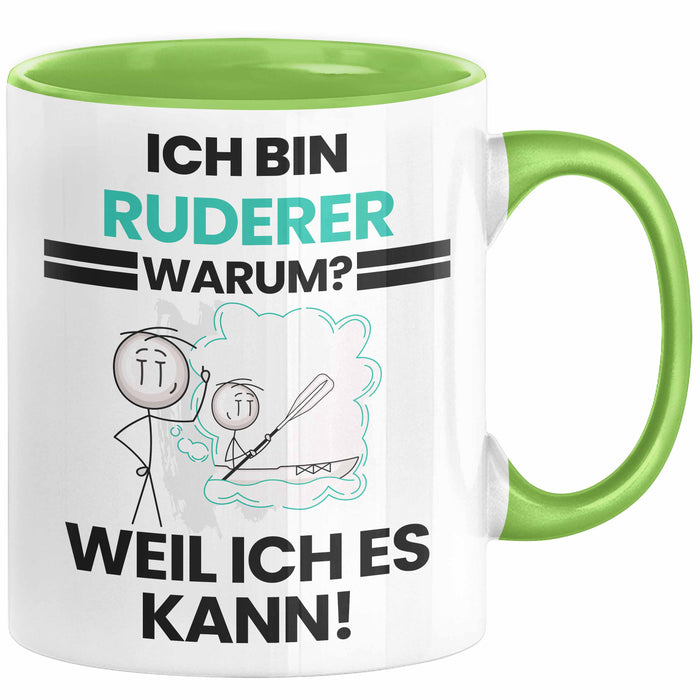 Ruderer Geschenk Tasse Lustiger Spruch Ich Bin Ruderer Warum Weil Ich Es Kann Geschenkidee Bester Ruderer Geburtstag Kaffee-Becher Grün Trendation