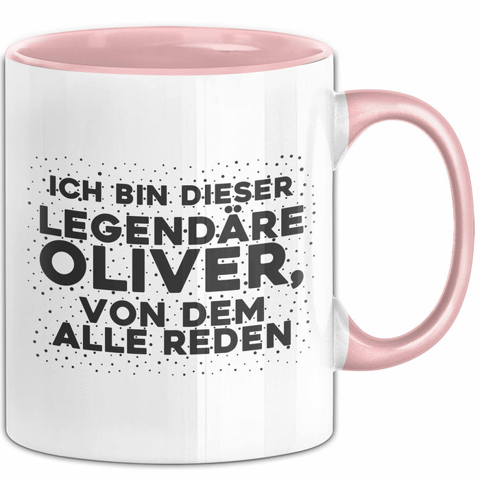 Oliver Tasse Ich Bin Dieser Legendaere Oliver, Von Dem Alle Reden Geschenk