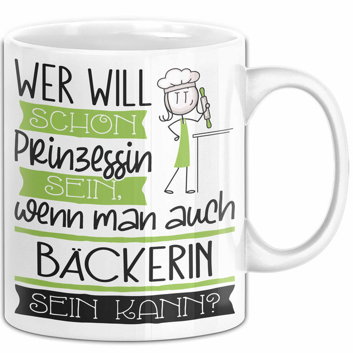 Bäckerin Tasse Geschenk Spruch Wer Will Schon Prinzessin Sein Wenn Man Auch Bäckerin Sein Kann Weiß Trendation
