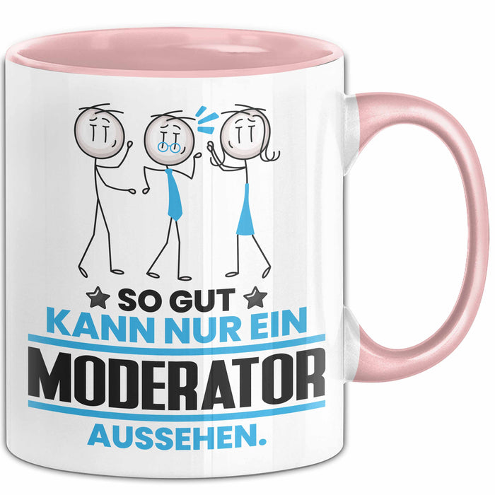 Moderator Geschenk Tasse So Gut Kann Nur Ein Moderator Aussehen Geschenkidee Kaffee-Becher Rosa Trendation