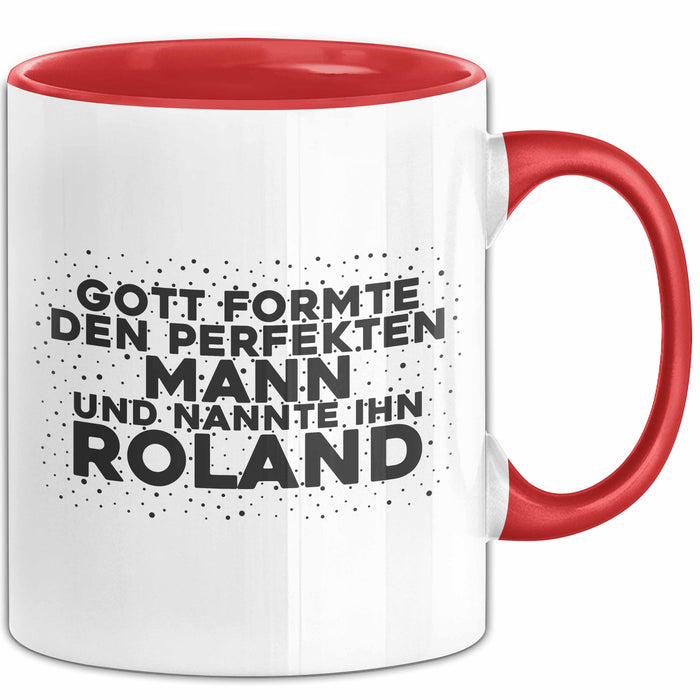 Roland Tasse Gott Formte Den Perfekten Mann Und Nannte Ihn Roland Geschenk