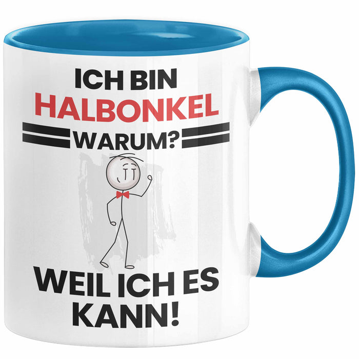 Halbonkel Geschenk Tasse Lustiger Spruch Ich Bin Halbonkel Warum Weil Ich Es Kann Geschenkidee Bester Halbonkel Geburtstag Kaffee-Becher Blau Trendation