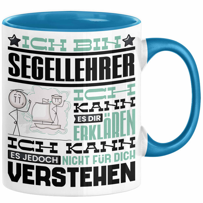 Segellehrer Geschenk Kaffee-Tasse Geschenkidee für Segellehrer Ich Bin Segellehrer Ich Kann Es Dir Erklären Jedoch Nicht Für Dich Verstehen Spruch Lustig Blau Trendation
