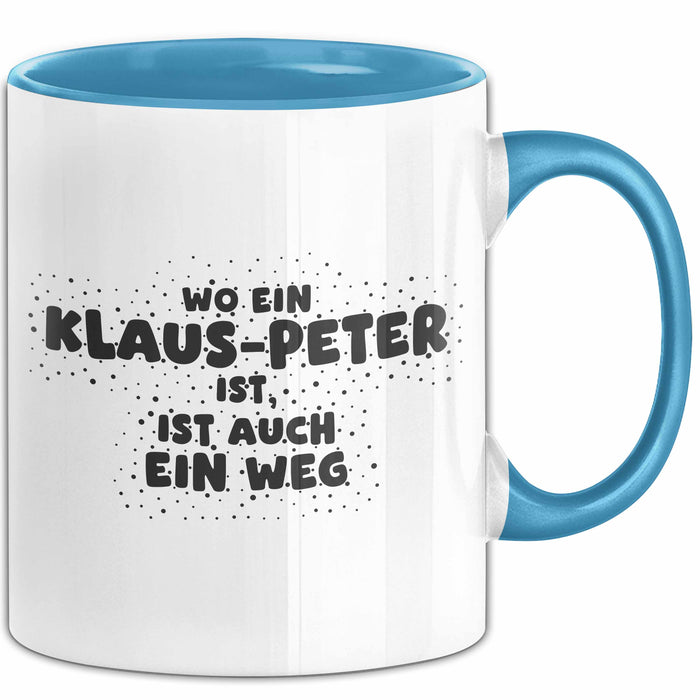 Klaus-Peter Tasse Wo Ein Klaus-Peter Ist, Ist Auch Ein Weg Geschenk