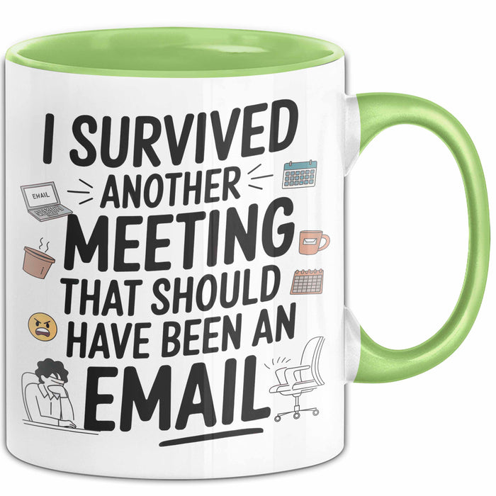 Bürokollege Tasse Geschenk Lustige Geschenkidee Spruch I Survived Another Meeting E-Mail Grün Trendation
