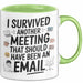 Bürokollege Tasse Geschenk Lustige Geschenkidee Spruch I Survived Another Meeting E-Mail Grün Trendation