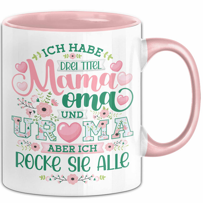 Uroma Tasse Geschenk Ur-Oma Geschenkidee Spruch Ich Habe 3 Titel Mama Oma Und Ur Oma Aber Ich Rocke Sie Alle Kaffee-Becher Rosa Trendation