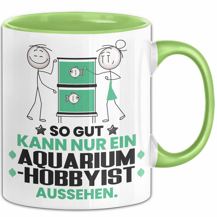 Aquarium-Hobbyist Geschenk Tasse So Gut Kann Nur Ein Aquarium-Hobbyist Aussehen Geschenkidee Kaffee-Becher Grün Trendation