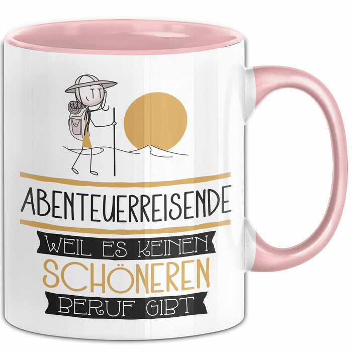 Abenteuerreisende Weil Es Keinen Schöneren Beruf Gibt Tasse Geschenk für Eine Abenteuerreisende Lustig Rosa Trendation
