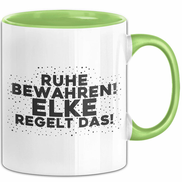 Elke Tasse Ruhe Bewahren! Elke Regelt Das! Geschenk