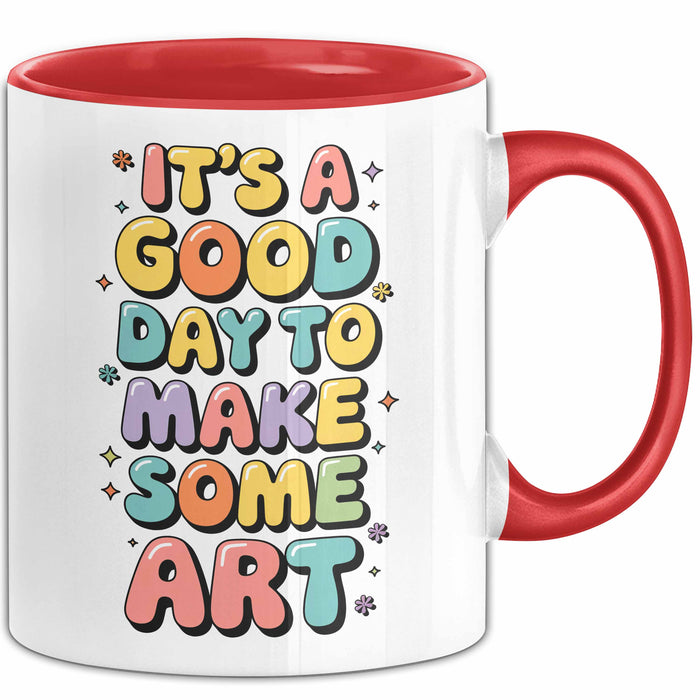 Kunstliebhaber Kunstlehrer Künstler Tasse Geschenk Lustige Geschenkidee Spruch Heute Ist Ein Guter Tag Um Kunst Zu Machen Rot Trendation