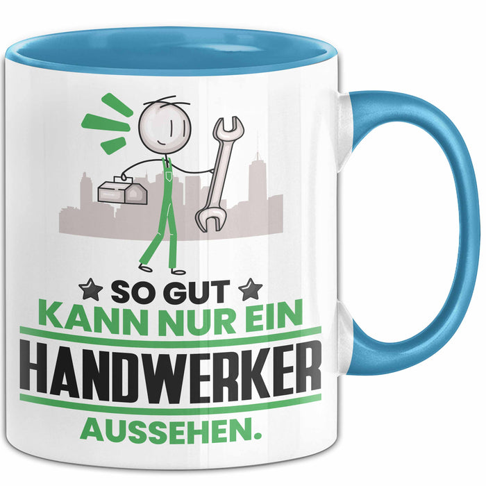 Handwerker Geschenk Tasse So Gut Kann Nur Ein Handwerker Aussehen Geschenkidee Kaffee-Becher Blau Trendation