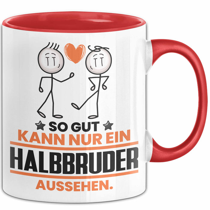 Halbbruder Geschenk Tasse So Gut Kann Nur Ein Halbbruder Aussehen Geschenkidee Kaffee-Becher Rot Trendation