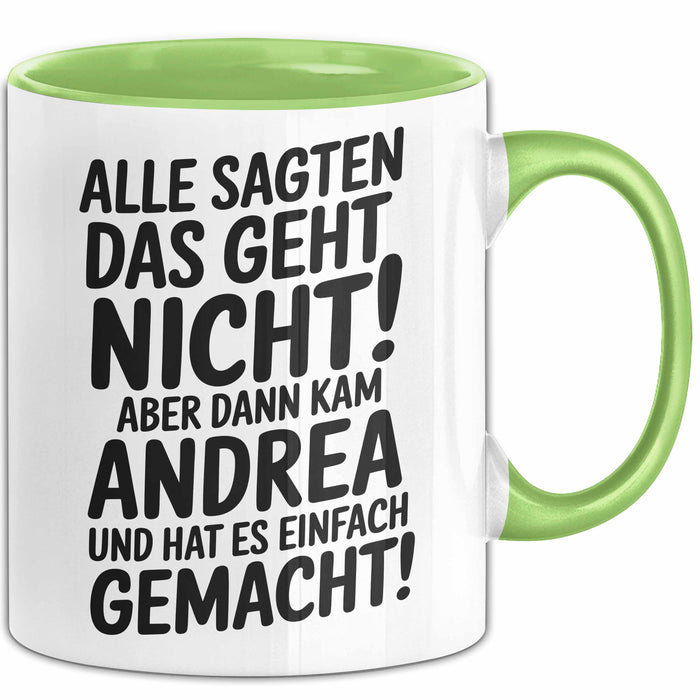 Andrea Tasse Geschenk Alle Sagten Das Geht Nicht Aber Dann Kam Andrea Und Hat Es Einfach Gemacht Geschenkidee Becher mit Name Grün Trendation