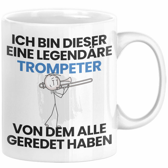 Trompeter Geschenk Tasse Lustige Geschenkidee Geburtstag für Trompeter Ich Bin Dieser Legendäre Trompeter Von Dem Alle Geredet Haben Kaffee-Becher Weiß Trendation