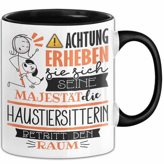 Haustiersitterin Tasse Geschenk Lustiger Spruch Bitte Erheben Sie Sich Seine Majestät Die Haustiersitterin Betritt Den Raum Schwarz Trendation