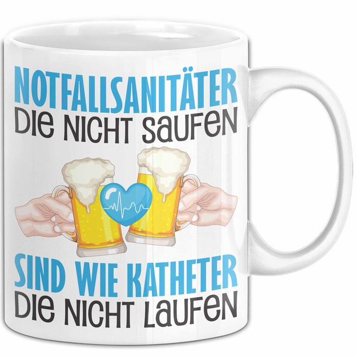 Notfallsanitäter Tasse Geschenk Sanitäter Die Nicht Saufen Sind Wie Katheter Die Nicht Laufen Kaffee-Becher Weiß Trendation