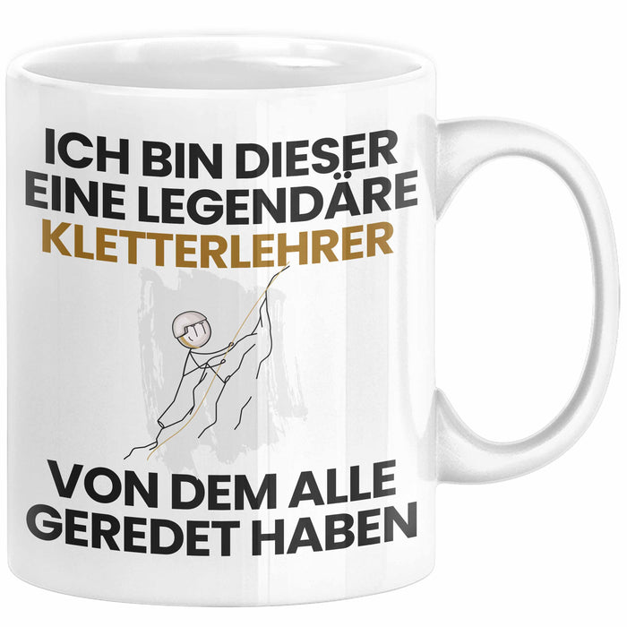 Kletterlehrer Geschenk Tasse Lustige Geschenkidee Geburtstag für Kletterlehrer Ich Bin Dieser Legendäre Kletterlehrer Von Dem Alle Geredet Haben Kaffee-Becher Weiß Trendation
