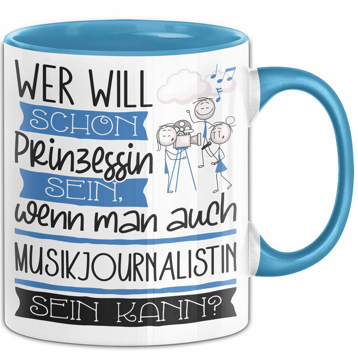 Musikjournalistin Tasse Geschenk Spruch Wer Will Schon Prinzessin Sein Wenn Man Auch Musikjournalistin Sein Kann Blau Trendation