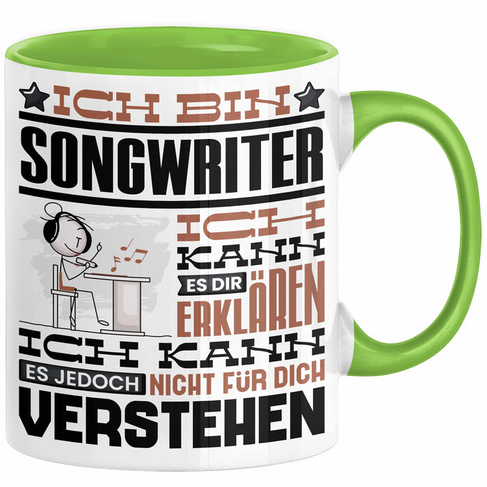 Songwriter Geschenk Kaffee-Tasse Geschenkidee für Songwriter Ich Bin Songwriter Ich Kann Es Dir Erklären Jedoch Nicht Für Dich Verstehen Spruch Lustig Grün Trendation