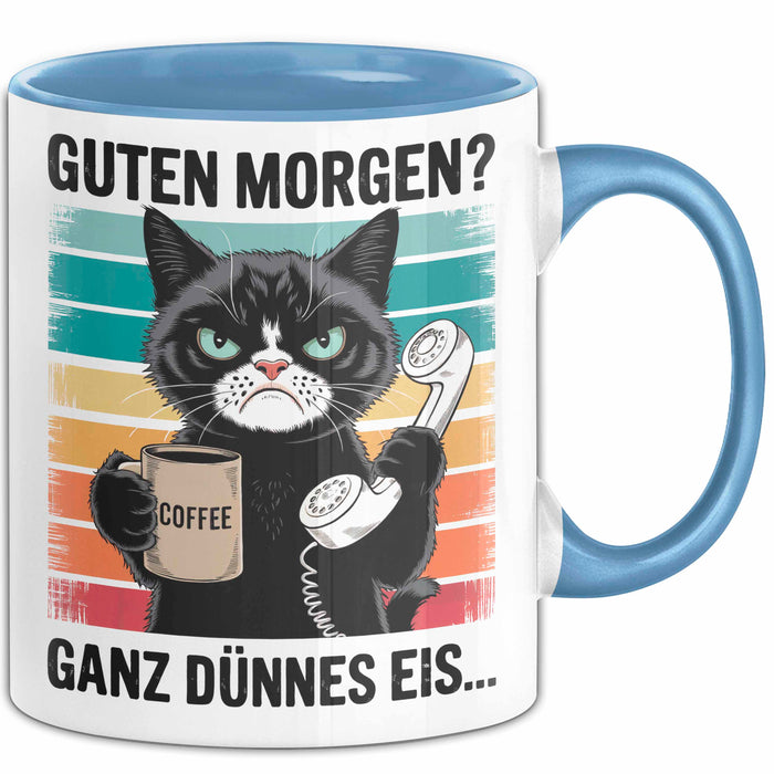 Sarkastische Katzen Tasse Geschenk Lustige Geschenkidee Spruch Guten Morgen? Ganz Dünnes Eis Blau Trendation