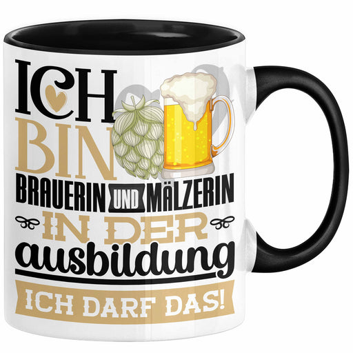 Brauerin und Mälzerin Ausbildung Start Geschenk Tasse Ich Bin Brauerin und Mälzerin In Der Ausbildung Ich Darf Das Kaffee-Becher Geschenkidee Schwarz Trendation