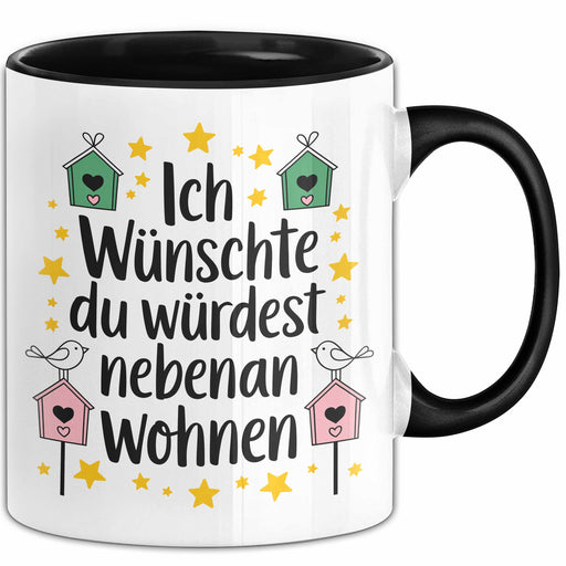 Freundschaft Tasse Geschenk Ich Wuenschte Du Wuerdest Nebenan Wohnen Geschenkidee Schwarz Trendation