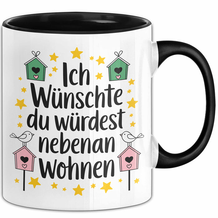 Freundschaft Tasse Geschenk Ich Wuenschte Du Wuerdest Nebenan Wohnen Geschenkidee Schwarz Trendation