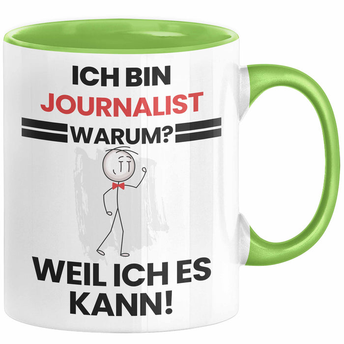 Journalist Geschenk Tasse Lustiger Spruch Ich Bin Journalist Warum Weil Ich Es Kann Geschenkidee Bester Journalist Geburtstag Kaffee-Becher Grün Trendation