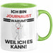 Journalist Geschenk Tasse Lustiger Spruch Ich Bin Journalist Warum Weil Ich Es Kann Geschenkidee Bester Journalist Geburtstag Kaffee-Becher Grün Trendation