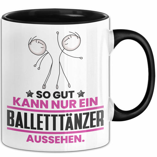 Balletttänzer Geschenk Tasse So Gut Kann Nur Ein Balletttänzer Aussehen Geschenkidee Kaffee-Becher Schwarz Trendation
