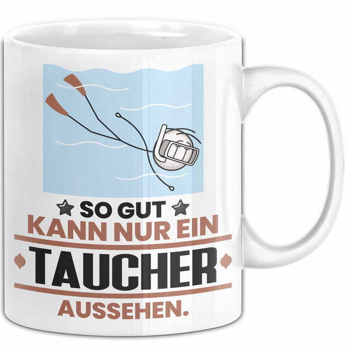 Taucher Geschenk Tasse So Gut Kann Nur Ein Taucher Aussehen Geschenkidee Kaffee-Becher Weiß Trendation