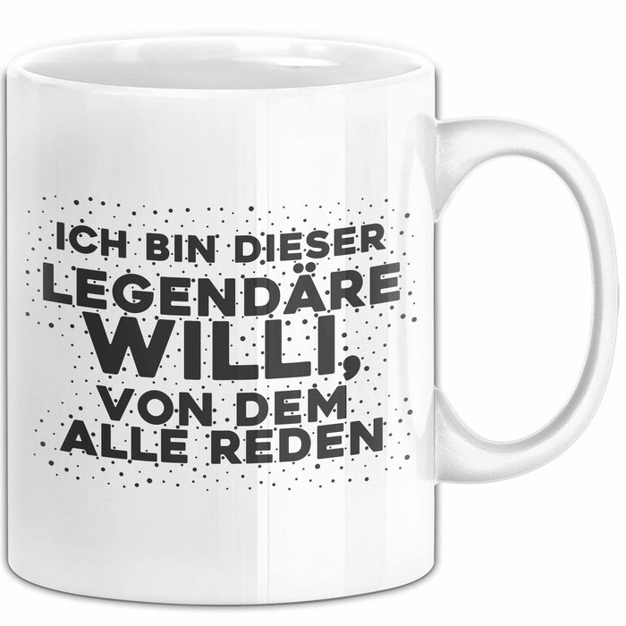Willi Tasse Ich Bin Dieser Legendaere Willi, Von Dem Alle Reden Geschenk