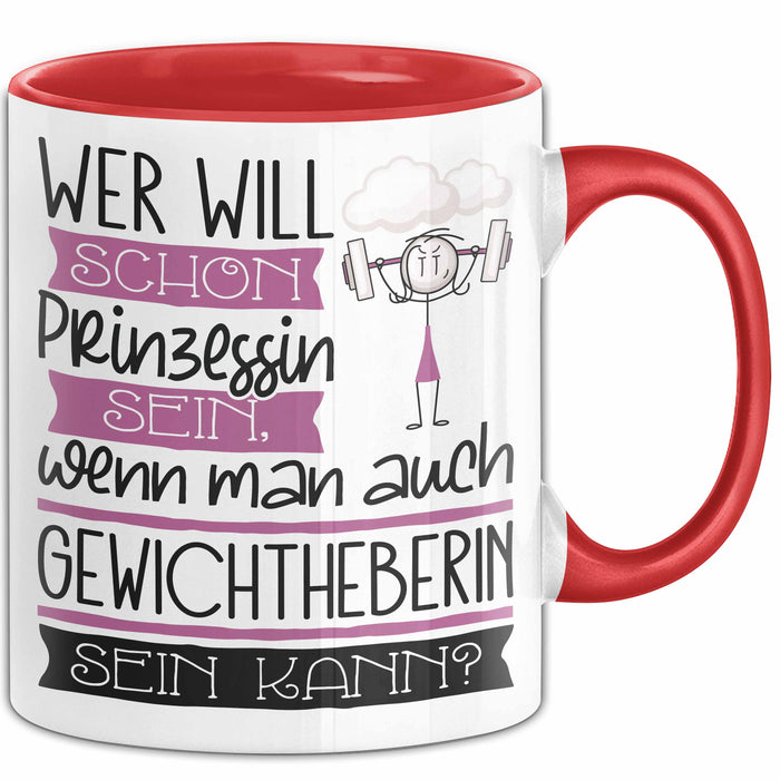 Gewichtheberin Tasse Geschenk Spruch Wer Will Schon Prinzessin Sein Wenn Man Auch Gewichtheberin Sein Kann Rot Trendation
