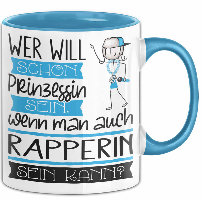 Rapperin Tasse Geschenk Spruch Wer Will Schon Prinzessin Sein Wenn Man Auch Rapperin Sein Kann Blau Trendation