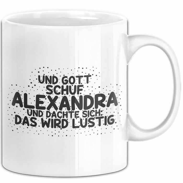Alexandra Tasse Und Gott Schuf Alexandra Und Dachte Sich: Das Wird Lustig
