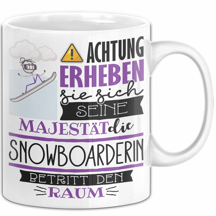 Snowboarderin Tasse Geschenk Lustiger Spruch Bitte Erheben Sie Sich Seine Majestät Die Snowboarderin Betritt Den Raum Weiß Trendation