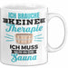 Witzige Tasse Geschenk Ich Brauche Keine Therapie Nur In Die Sauna Weiß Trendation