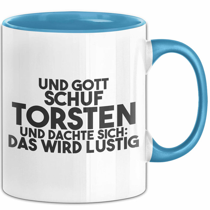 Torsten Tasse Und Gott Schuf Torsten Und Dachte Sich: Das Wird Lustig