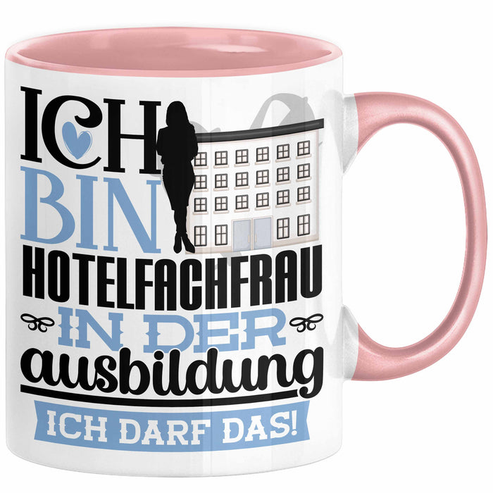 Hotelfachfrau Ausbildung Start Geschenk Tasse Ich Bin Hotelfachfrau In Der Ausbildung Ich Darf Das Kaffee-Becher Geschenkidee Rosa Trendation