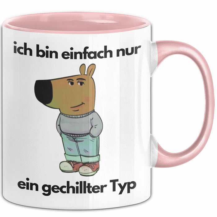 Ich Bin Einfach Nur Ein Gechillter Entspannter Typ Tasse Geschenk Dank Meme Liebhaber Im Just A Chill Guy Becher Rosa Trendation